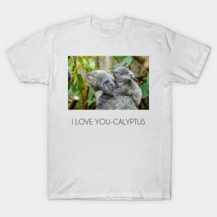 I love you-calyptus - Eucalyptus Koala original design T-Shirt